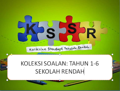 KOLEKSI SOALAN TAHUN 1,2,3,4,5,6 TERKINI - Great Teacher