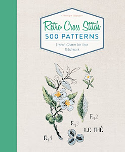 Retro Cross Stitch: 500 Patterns, French Charm for Your Stitchwork