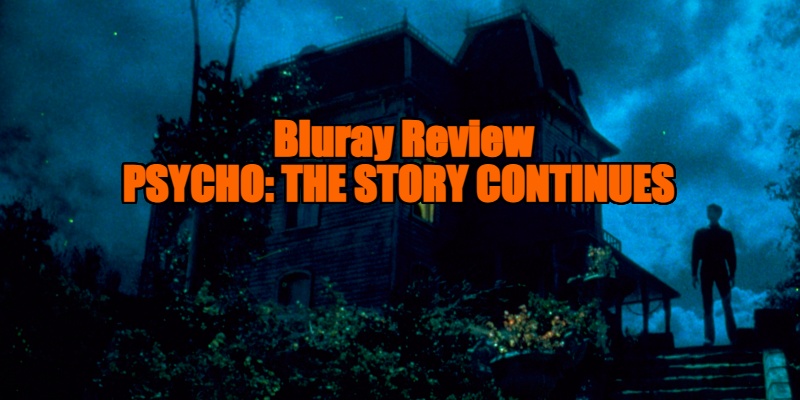 Bluray Review - PSYCHO: THE STORY CONTINUES