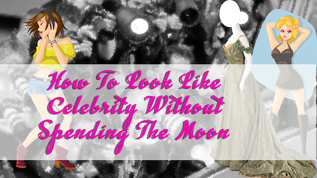 How_To_Look_Like_Celebrity_Without_Spending_The_Moon