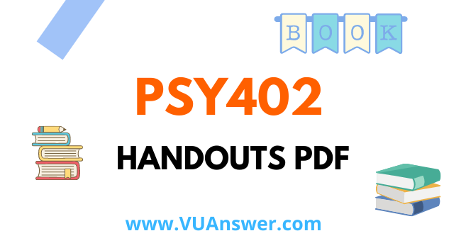 PSY402 Handouts PDF