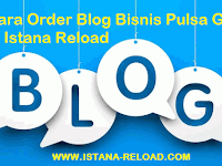 Cara Order Blog Bisnis Pulsa Gratis di Istana Reload