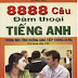 [Fshare] 8888 Câu Đàm Thoại Tiếng Anh Trong Mọi Tình Huống Giao Tiếp Thông Dụng PDF-MP3