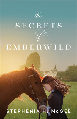book cover of Christian historical fiction The Secrets of Emberwild by Stephenia H. McGee