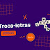 TROCA-LETRAS 01