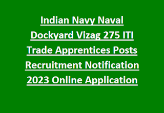 Indian Navy Naval Dockyard Vizag 275 ITI Trade Apprentices Posts Recruitment Notification 2023 Online Application