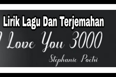 Lirik Lagu dan Terjemahan I Love You 3000  – Stephanie Poetri 