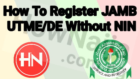 How To Register JAMB UTME/DE Without NIN
