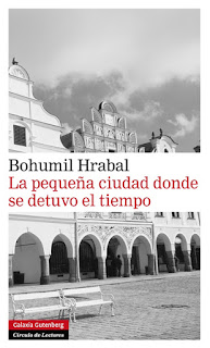 La pequeña ciudad donde se detuvo el tiempo Bohumil Hrabal