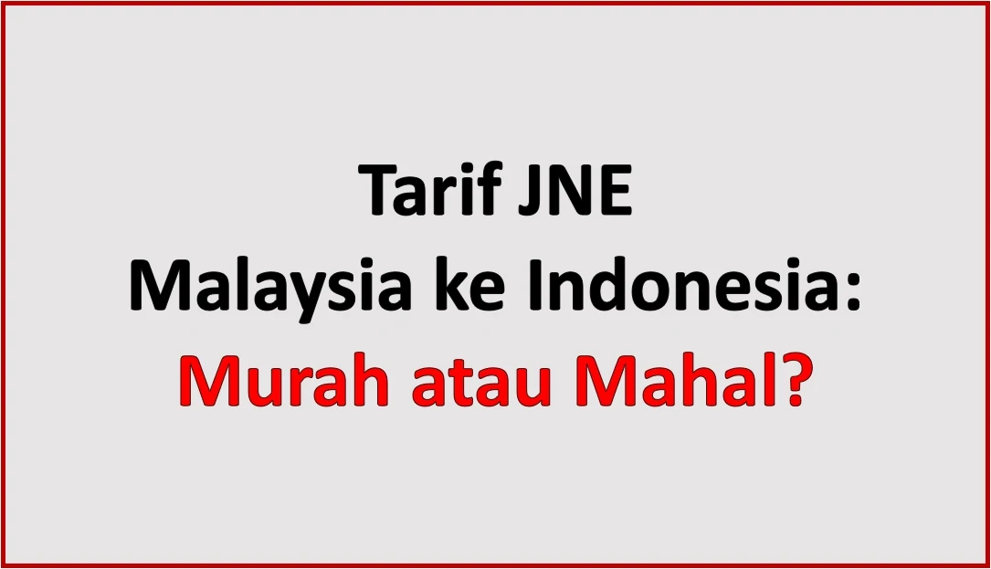 Tarif JNE Malaysia ke Indonesia