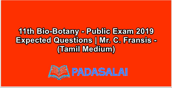 11th Bio-Botany - Public Exam 2019 Expected Questions | Mr. C. Fransis - (Tamil Medium)