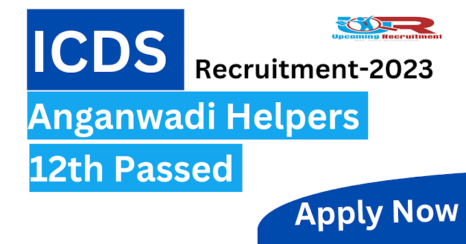 ICDS Helper Recruitment 2023 West Bengal /Kalimpong District/Post/Vacancy/Qualification/Selection/Apply Process 