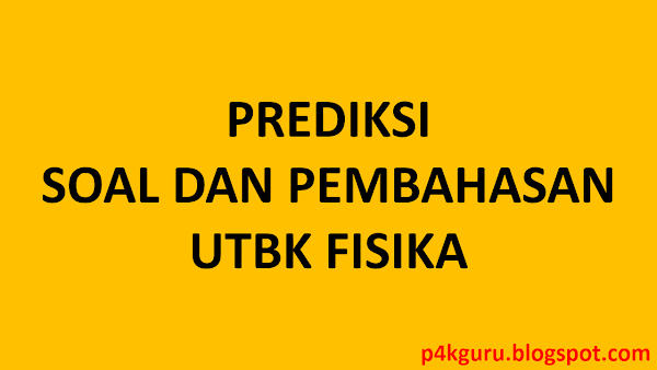 Prediksi Soal UTBK Fisika 2022 dan Pembahasannya