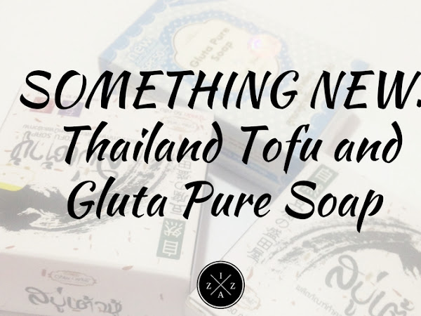 SOMETHING NEW | Thailand's Tofu and Gluta Pure Soap