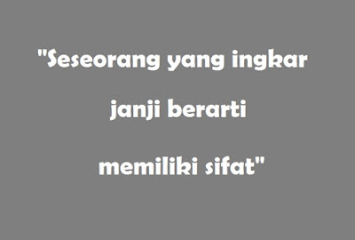 Seseorang yang ingkar janji berarti memiliki sifat munafik Jawaban Seseorang yang Ingkar Janji Berarti Memiliki Sifat?