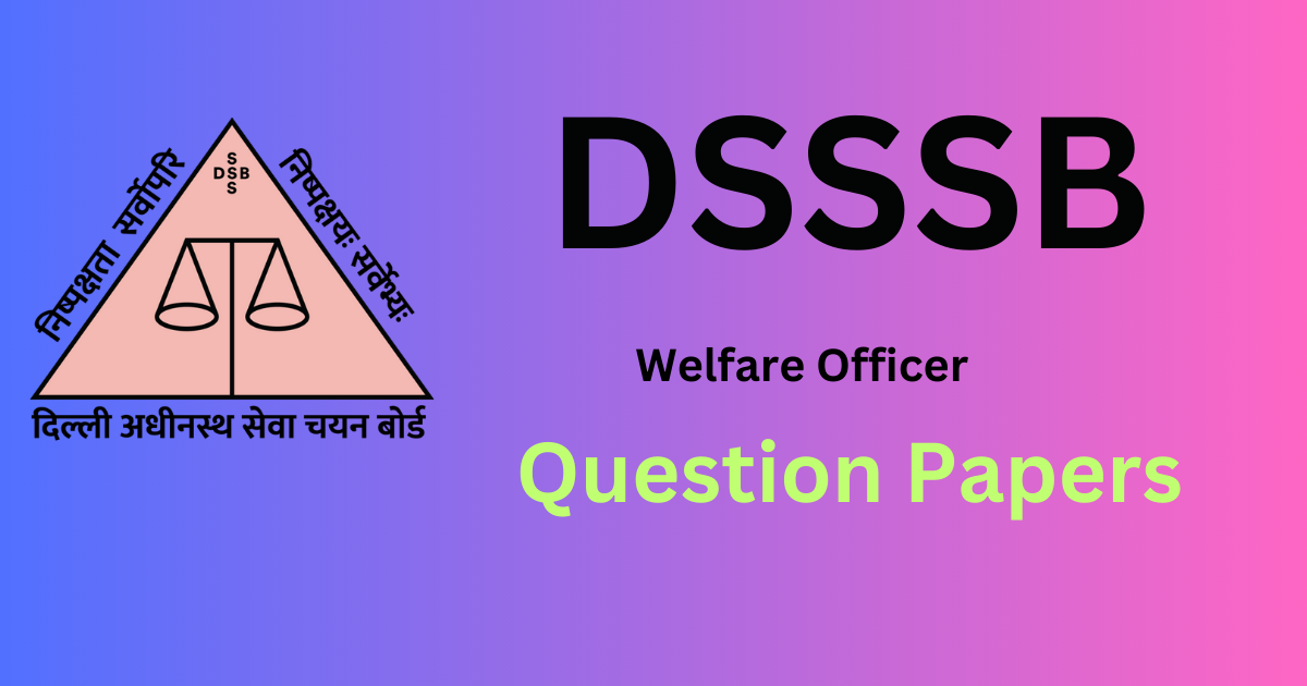 DSSSB Welfare Officer/ Probation Officer/ Prison Welfare Officer Question Paper