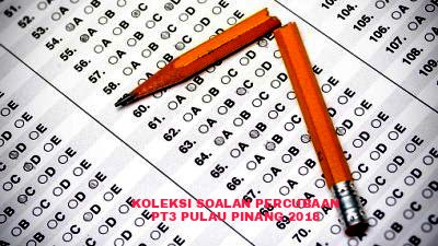 Koleksi Soalan Percubaan PT3 Pulau Pinang 2018 (Trial Paper)