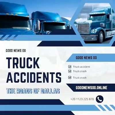 Truck accidents are a devastating and increasingly common occurrence on the roads of Dallas