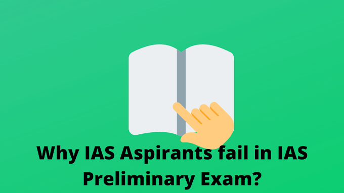 Why IAS Aspirants fail in IAS Preliminary Exam?