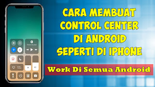 Cara Membuat Control Center Di Android Seperti Di Iphone