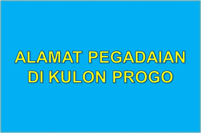 Alamat PT Pegadaian Di Kulon Progo