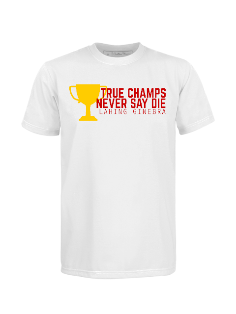 True Champs Never Say Die Lahing Ginebra T-Shirt Design