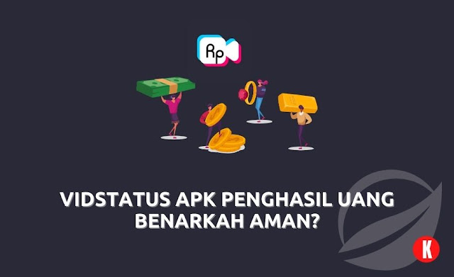 Vidstatus APK Penghasil Uang Benarkah Aman?