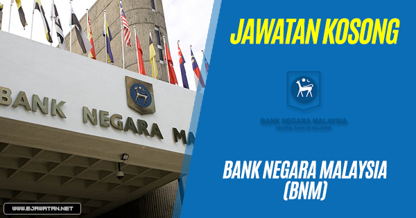 jawatan kosong Bank Negara Malaysia (BNM) 2019