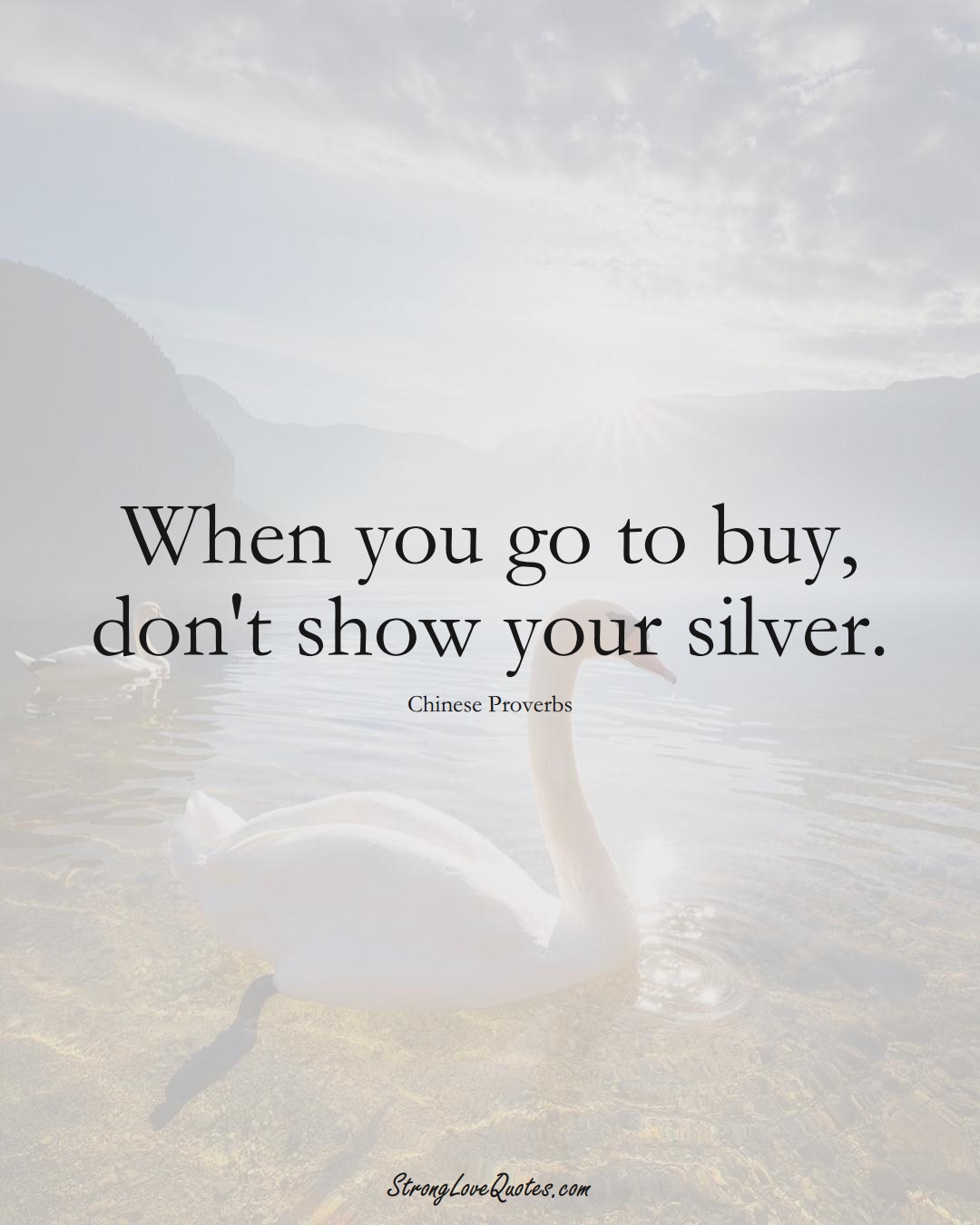 When you go to buy, don't show your silver. (Chinese Sayings);  #AsianSayings