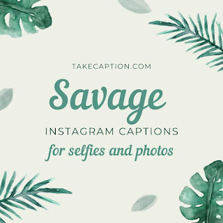 150+[Best] Savage Instagram captions for your selfies