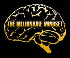 6 Qualities of A Billionaire Mindset