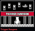 trigger dungeon