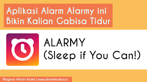 Aplikasi Alarm Yang Pasti Bikin Bangun dan Ga Tidur Lagi! | Blognya Alvian Kosim