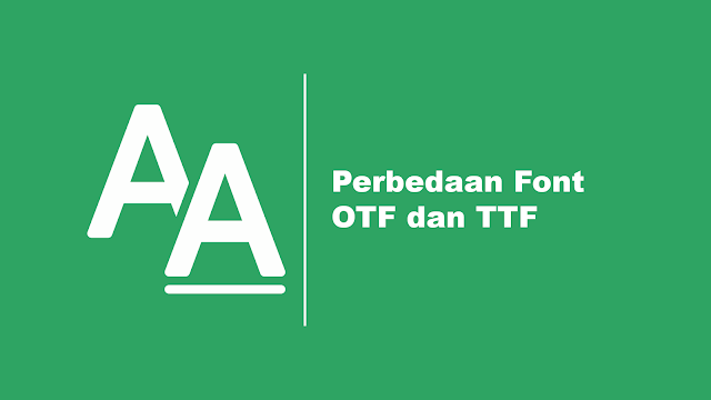 Perbedaan Font OTF dan TTF