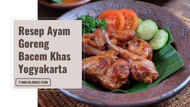 Resep Ayam Goreng Bacem Khas Yogyakarta