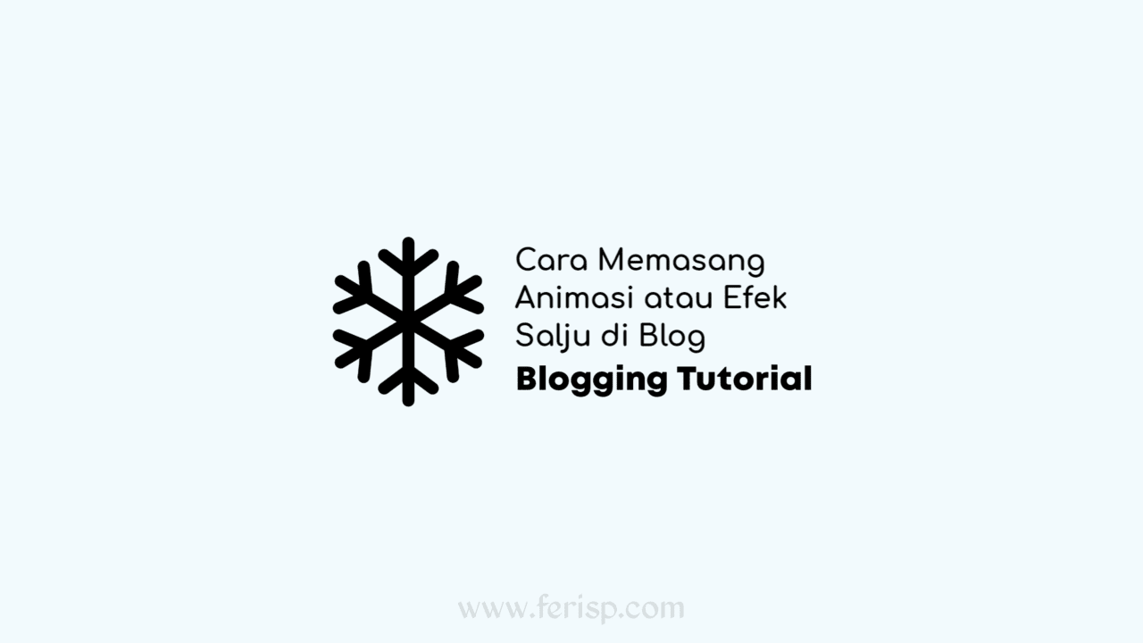 Cara Memasang Animasi atau Efek Salju di Blog