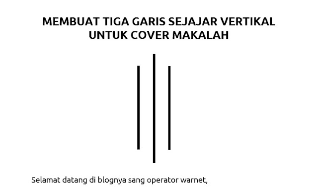 Tutorial membuat cover makalah membuat tiga garis sejajar 