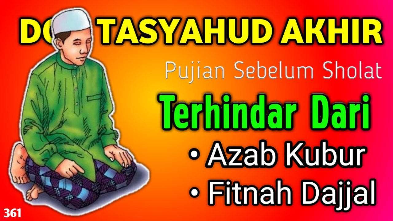 Doa Tasyahud Akhir Sebelum Salam Terhindar Dari Azab Kubur, Fitnah Dajjal, Pujian Doa Tahiyat Akhir