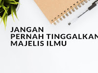 Apapun Keadaanya, Jangan Pernah Tinggalkan Majelis Ilmu