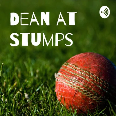 Dean At Stumps Podcast