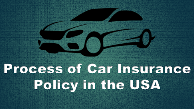 Process of Car Insurance Policy in the USA