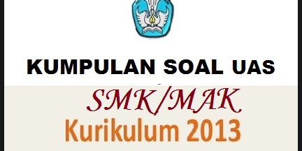 Download Soal Uas/Ukk Matematika Smk Kelas 10/11 Semester 2 Tahun 2018