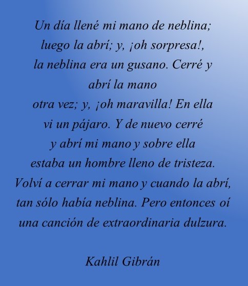Un día llené mi mano de neblina - Kahlil Gibrán