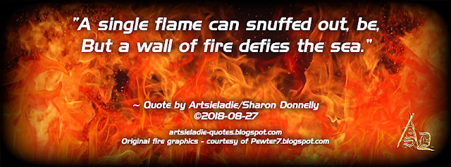 Wall Of Fire quote by/copyrighted to Artsieladie