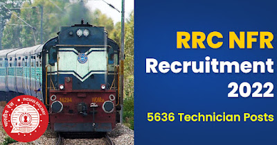 5636 Posts - RRC Northeast Frontier Railway - NFR Recruitment 2022(All India Can Apply) - Last Date 30 June at Govt Exam Update