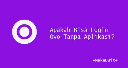 Apakah Bisa Login Ovo Tanpa Aplikasi?