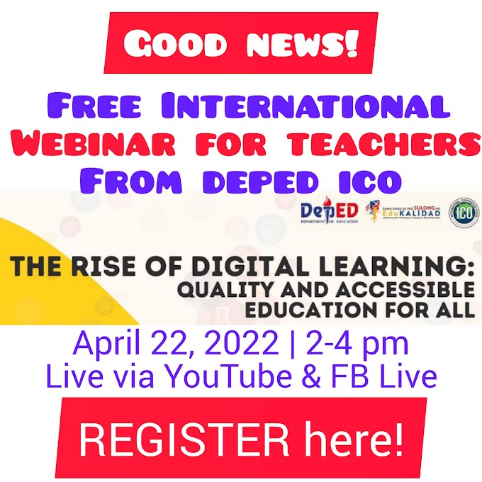 DepEd Free International Webinar on The Rise of Digital Learning: Quality and Accessible Education for All | April 22 | Register Here!