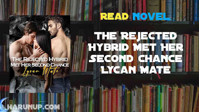 Read The Rejected Hybrid Met Her Second Chance Lycan Mate Novel Full Episode