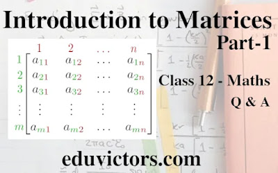 CBSE Class 12 - Maths - Introduction to Matrices Part -1 (Questions and Answers)(#class12Maths)(#matrices)(#eduvictors)