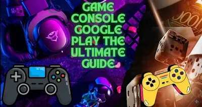 Game console google play the ultimate guide